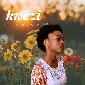 Обложка для Kwezi - Need Me