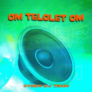 Обложка для Cyber DJ Team - Om Telolet Om