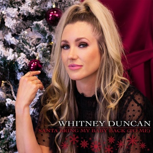 Обложка для Whitney Duncan - Santa Bring My Baby Back (To Me)