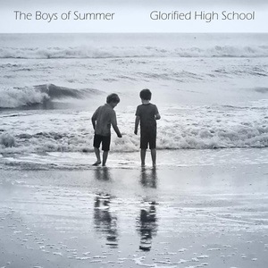 Обложка для Glorified High School - The Boys of Summer