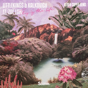 Обложка для LittleKings, Kalkovich, Keys & Copper feat. Zoë Low - This Is The Life