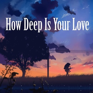 Обложка для Anne Reburn - How Deep Is Your Love