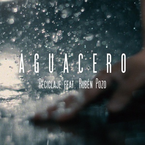 Обложка для Reciclaje feat. Rubén Pozo - Aguacero