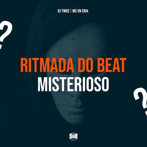 Обложка для DJ Twoz, MC VN - Ritmada do Beat Misterioso
