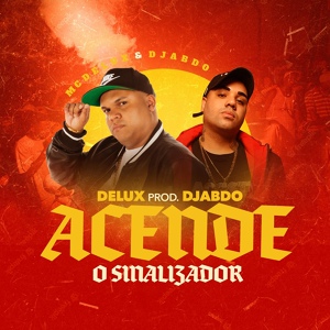 Обложка для Mc Delux, Dj ABDO - Acende o Sinalizador