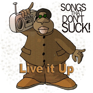 Обложка для Songs That Don't Suck - Live It Up