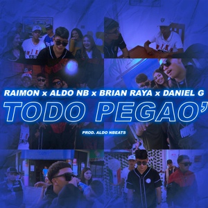 Обложка для Aldo NB, Raimon, Brian Raya, Daniel G - Todo Pegao'