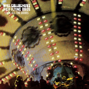 Обложка для Noel Gallagher's High Flying Birds - Lock All the Doors