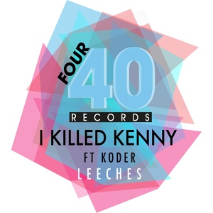 Обложка для I Killed Kenny, Koder - Leeches