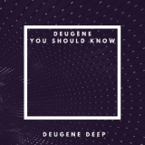 Обложка для Deugene - You Should Know