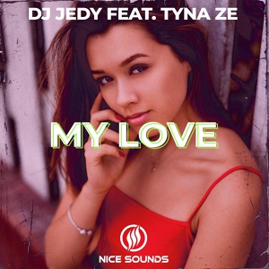 Обложка для DJ Jedy feat. Tyna Ze - My Love (Новинка Май 2021)