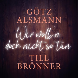 Обложка для Götz Alsmann, Till Brönner - Wir woll'n doch nicht so tun