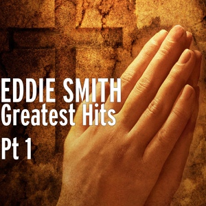 Обложка для EDDIE SMITH - He Healed My Boy