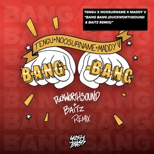 Обложка для Baitz, Duckworthsound feat. Tengu, NooSurname, Maddy V - Bang Bang