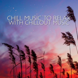 Обложка для Chillout Lounge Relax - Ambient Chillwave