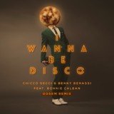 Обложка для Chicco Secci, Benny Benassi feat. Bonnie Calean - I Wanna Be Disco