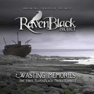 Обложка для Ravenblack Project ℗ 2015 «Breaking Through the Mist» - 07. Wasting Memories (feat. James Christian)