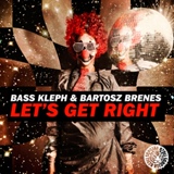 Обложка для Bass Kleph & Bartosz Brenes - Let's Get Right