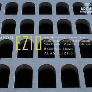 Обложка для Ann Hallenberg, Il Complesso Barocco, Alan Curtis - Handel: Ezio (or Aetius), 1732 / Act 3 - Se la mia vita