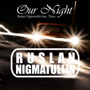 Обложка для Ruslan Nigmatullin, Tiana - Our night