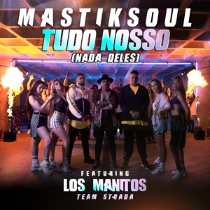 Обложка для Mastiksoul feat. Los Manitos - Tudo Nosso