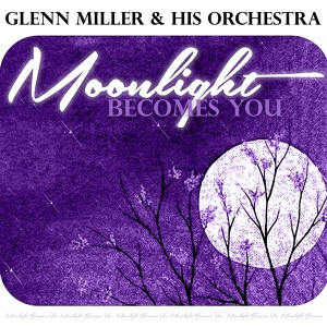 Обложка для Glenn Miller & His Orchestra - I'd Know You Anywhere
