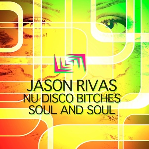 Обложка для Jason Rivas, Nu Disco Bitches - Soul and Soul