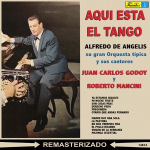 Обложка для Alfredo de Angelis y su Orquesta Típica feat. Juan Carlos Godoy - Mi Noche Triste