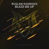 Обложка для Ruslan Radriges - Blaze Me Up (Original Mix)