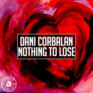 Обложка для Dani Corbalan - Nothing To Lose