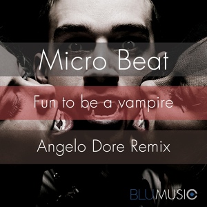 Обложка для Micro Beat, Angelo Dore - Fun To Be A Vampire