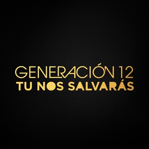 Обложка для Generación 12 - Tu Nos Salvarás