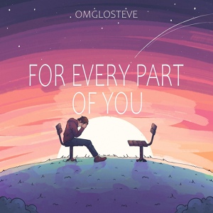 Обложка для OmgLoSteve - For Every Part of You