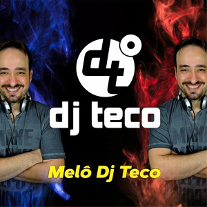Обложка для Dj Teco Oficial - Melô Dj Teco