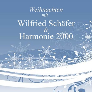 Обложка для Harmonie 2000, Wilfried Schäfer - Maria durch ein Dornwald ging