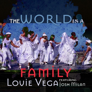 Обложка для Louie Vega feat. Josh Milan - The World is a Family