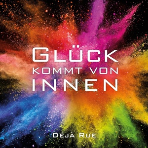 Обложка для Déjà Rue - Glück kommt von innen