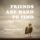 Обложка для Gerry Beckley - Friends Are Hard to Find