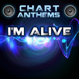 Обложка для Chart Anthems - I'm Alive (Intro) [Originally Performed By Celine Dion]
