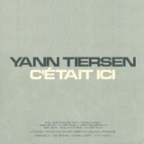 Обложка для Yann Tiersen - C'était ici