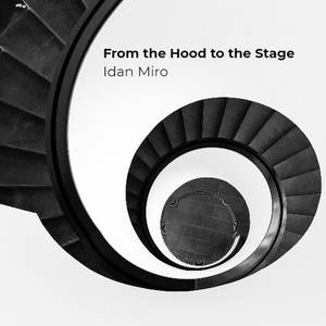 Обложка для Idan Miro - From the Hood to the Stage