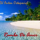 Обложка для DJ Anton Ostapovich - Rumba De Amor HIT LETA 2013