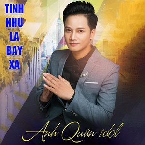 Обложка для Anh Quân Idol - Tình Như Lá Bay Xa