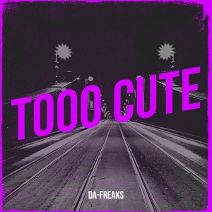 Обложка для Da-Freaks - Tooo Cute