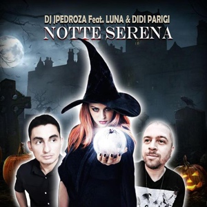 Обложка для DJ JPedroza feat. Luna, Didi Parigi - Notte Serena