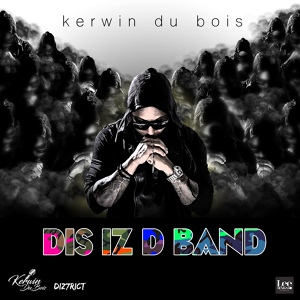 Обложка для Kerwin Du Bois - Dis Iz D Band