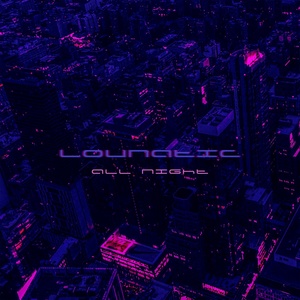 Обложка для Lounatic - All Night