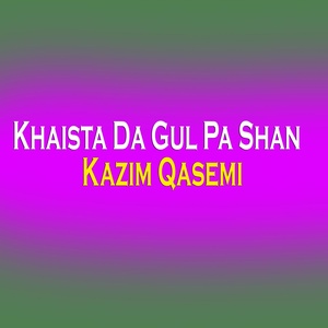 Обложка для Kazim Qasemi - Khaista Da Gul Pa Shan