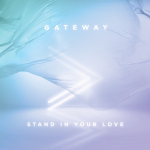 Обложка для Gateway Worship - Stand In Your Love