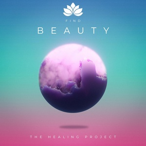 Обложка для The Healing Project - Find Beauty